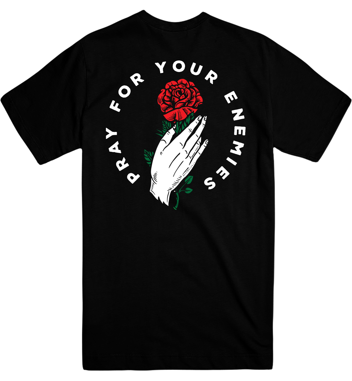 Black t-shirt with a graphic design of a hand holding a rose and text 'Pray for your enemies' on a white background


